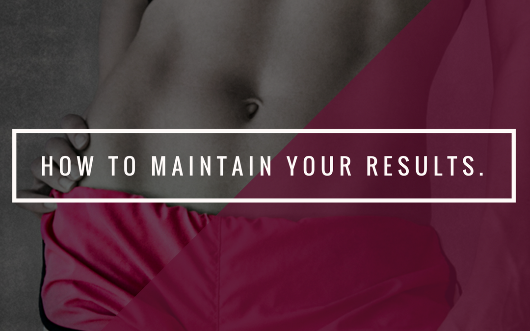 How to maintain your results.